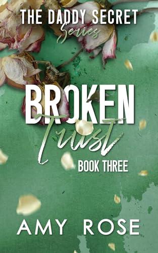 Broken Trust (The Daddy Secret Book 3) - Un Romanzo di Passione e Segreti