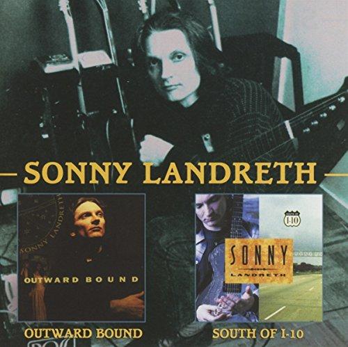 Outward Bound & South Of I-10 - Sonny Landreth