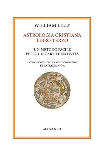 Astrologia Cristiana. Un Metodo Facile per Giudicare le Natività (Vol. 3)
