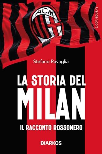 La storia del Milan. Il racconto rossonero