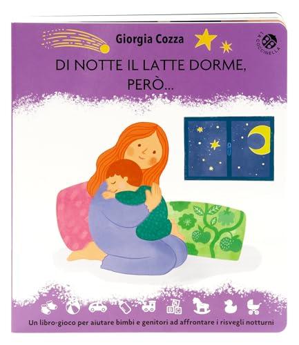 Di notte il latte dorme, però... Un libro pieno di coccole per affrontare i risvegli notturni. Ediz. illustrata
