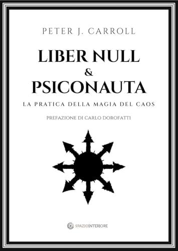 Liber Null & Psiconauta: La Pratica della Magia del Caos