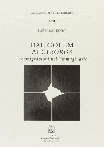 Dal golem ai cyborgs. Trasmigrazioni nell'immaginario