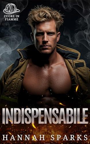 Indispensabile (Cuore in Fiamme Vol. 1)
