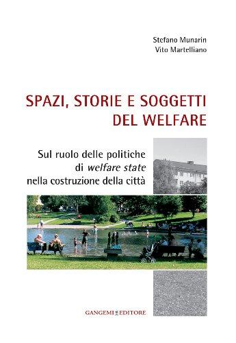 Spazi, storie e soggetti del welfare sul ruolo delle politiche di welfare state nella costruzione della città