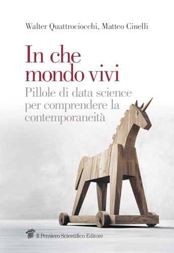 In che mondo vivi. Pillole di data science per comprendere la contemporaneità