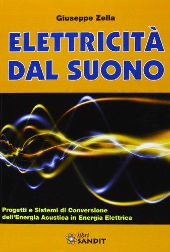 Elettricità dal suono. Progetti e sistemi di conversione dell'energia acustica in energia elettrica