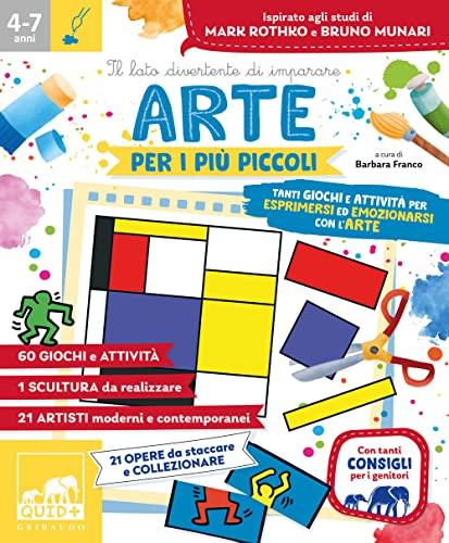 Arte per i più piccoli. Tanti giochi e attività per esprimersi ed emozionarsi con l'arte e le sue espressioni. Ediz. a colori