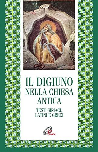 Il digiuno nella chiesa antica. Testi siriaci, latini e greci