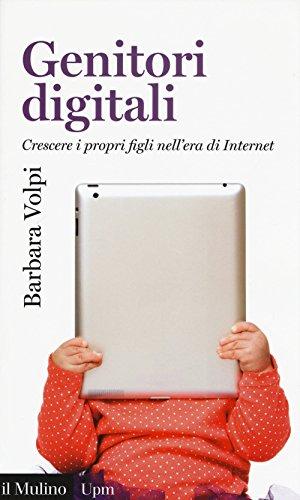 Genitori Digitali: Crescere i propri figli nell'era di Internet