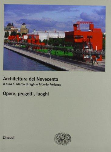 Architettura del Novecento - Marco Biraghi, Alberto Ferlenga