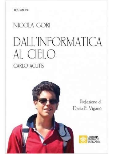Dall'informatica al cielo. Carlo Acutis. Nuova ediz.