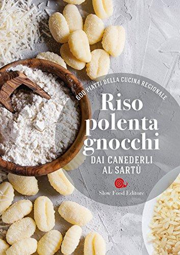 Riso, Polenta, Gnocchi: 600 Piatti della Cucina Regionale