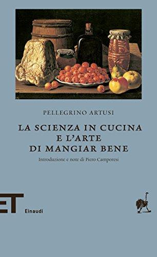 La scienza in cucina e l'Arte di mangiare bene (Einaudi tascabili. Biblioteca)