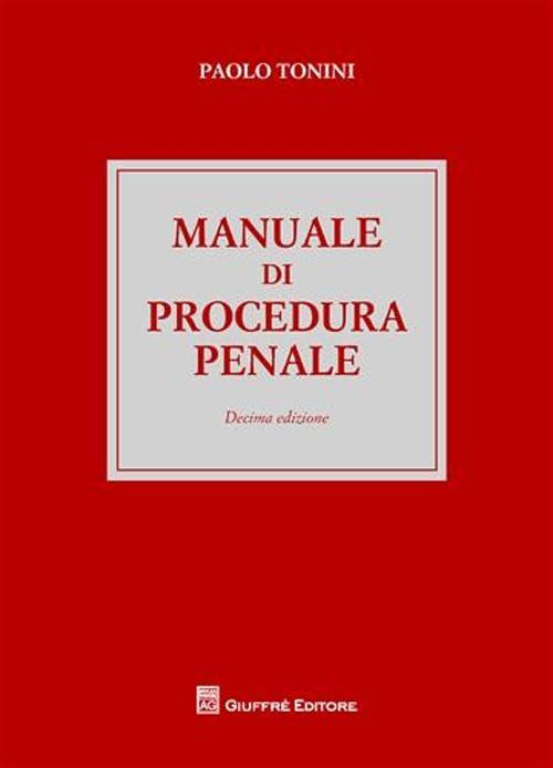 Manuale di Procedura Penale - Aggiornato con le Ultime Novità Legislative