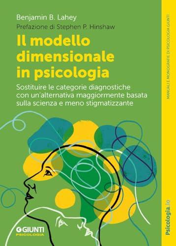 Il modello dimensionale in psicologia. Sostituire le categorie diagnostiche con un’alternativa maggiormente basata sulla scienza e meno stigmatizzante