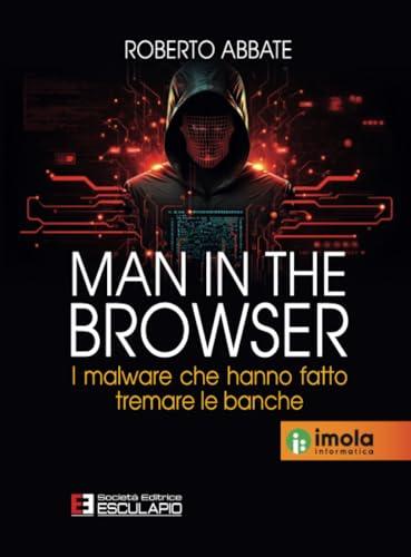 MAN IN THE BROWSER I malware che hanno fatto tremare le banche