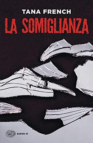 La somiglianza (Le indagini della squadra Omicidi di Dublino Vol. 5) - Tana French