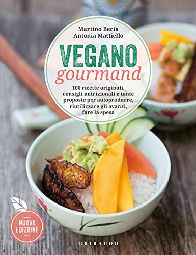 Vegano Gourmand: 100 Ricette Originali e Consigli per una Cucina Sostenibile