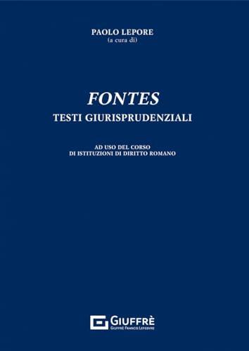 Fontes testi giurisprudenziali ad uso del corso di istituzioni di diritto romano