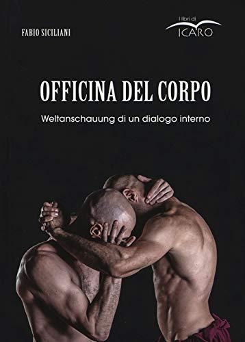 Officina del corpo. Weltanschauung di un dialogo interno