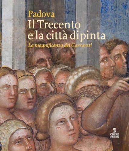 Padova il Trecento e la città dipinta: la magnificenza dei Carraresi