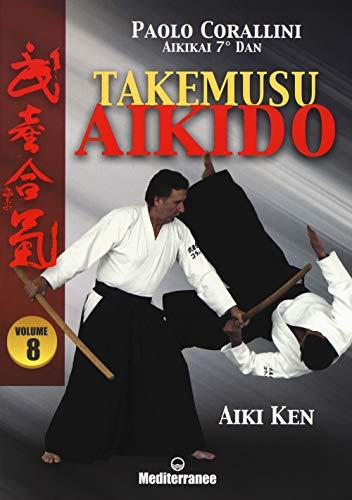 Takemusu Aikido: L'Aiki Ken nella Pedagogia Tradizionale di Iwama