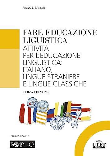 Fare educazione linguistica. Attività per l'educazione linguistica: italiano, lingue straniere e lingue classiche