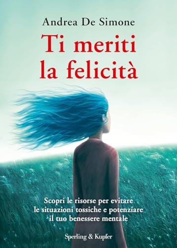Ti meriti la felicità: Scopri le risorse per evitare le situazioni tossiche e potenziare il tuo benessere mentale