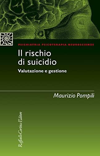 Il Rischio di Suicidio. Valutazione e Gestione - Maurizio Pompili