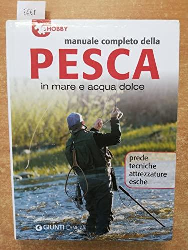 Manuale completo della pesca in mare e acqua dolce
