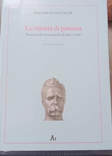 La volontà di potenza. Tentativo di rovesciamento di tutti i valori. Testo tedesco a fronte