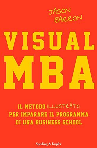 Visual MBA. Il metodo illustrato per imparare il programma di una business school