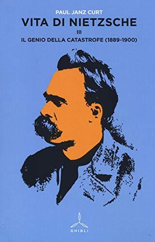 Vita di Nietzsche. Il genio della catastrofe (1889-1900) (Vol. 3)