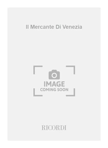 Il mercante di Venezia. Tre atti, dal testo originale di W. Shakespeare. Musica di M. Castelnuovo-Tedesco