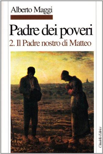 Padre dei poveri. Traduzione e commento delle beatitudini e del Padre nostro di Matteo vol. 2 - Il Padre nostro