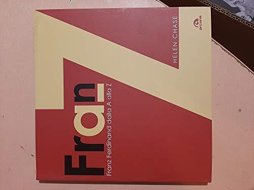 Franz Ferdinand. Dalla A alla Z. Ediz. illustrata