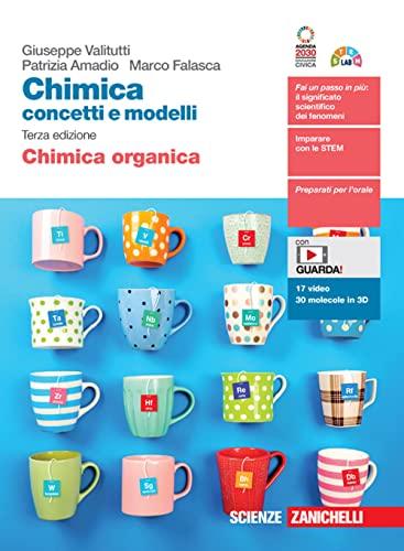 Chimica: concetti e modelli. Chimica organica. Per le Scuole superiori. Con Contenuto digitale