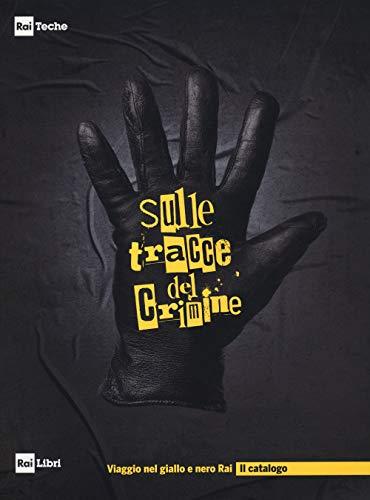 Sulle tracce del crimine: Viaggio nel giallo e nero Rai