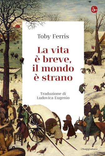 La vita è breve, il mondo è strano