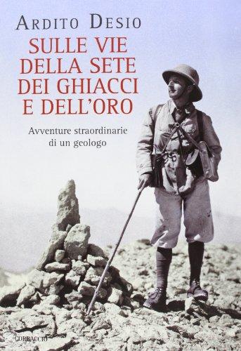 Sulle vie della sete dei ghiacci e dell'oro. Avventure straordinarie di un geologo