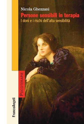 Persone sensibili in terapia: I doni e i rischi dell'alta sensibilità