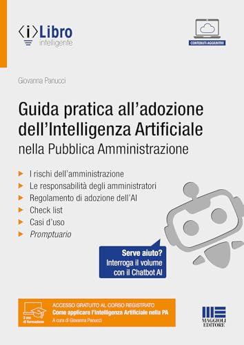 Guida pratica all'adozione dell'Intelligenza Artificiale nella Pubblica Amministrazione - Con Chatbot per l'interrogazione del volume tramite AI