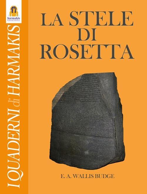 La stele di Rosetta: decifrazione e storia di un simbolo