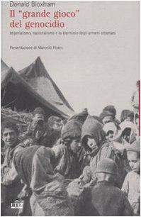 Il «grande gioco» del genocidio. Imperialismo, nazionalismo e lo sterminio degli armeni ottomani