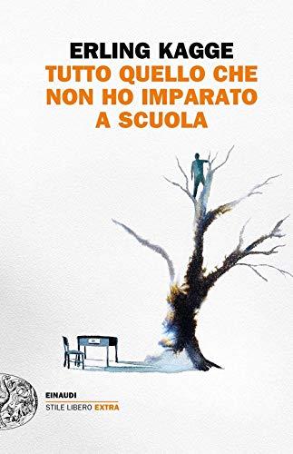 Tutto quel che non ho imparato a scuola - Erling Kagge