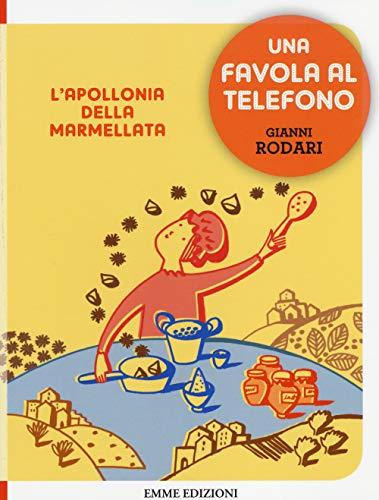 L'Apollonia della marmellata. Una favola al telefono. Ediz. illustrata