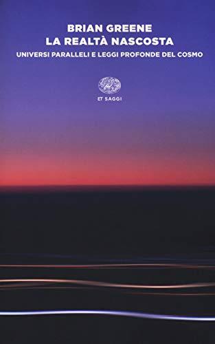 La realtà nascosta. Universi paralleli e leggi profonde del cosmo