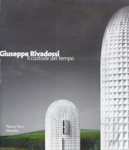 Giuseppe Rivadossi. Il custode del tempo: Catalogo della mostra (Verona, 12 marzo - 12 giugno 2005)