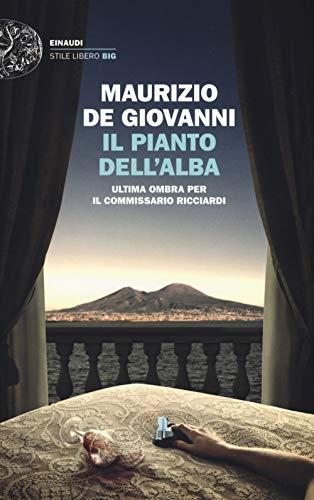 Il pianto dell'alba. Ultima ombra per il commissario Ricciardi (Italian Edition)
